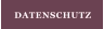 DATENSCHUTZ